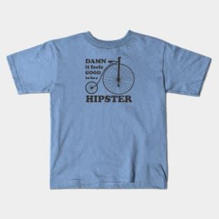 DAMN if feels GOOD to be a HIPSTER Kids T-Shirt